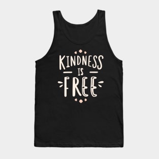 Kindness Is Free Tank Top